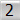 2